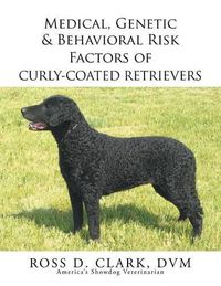 Cover image for Medical, Genetic & Behavioral Risk Factors of Curly-Coated Retrievers