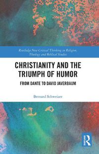 Cover image for Christianity and the Triumph of Humor: From Dante to David Javerbaum