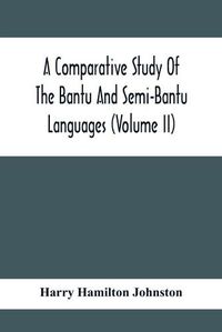 Cover image for A Comparative Study Of The Bantu And Semi-Bantu Languages (Volume Ii)