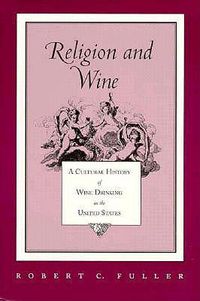 Cover image for Religion And Wine: Cultural History Wine Drinking United States