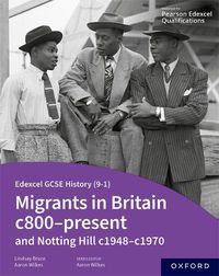 Cover image for Edexcel GCSE History (9-1): Migrants in Britain c800-Present and Notting Hill c1948-c1970 Student Book