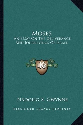 Cover image for Moses: An Essay on the Deliverance and Journeyings of Israel