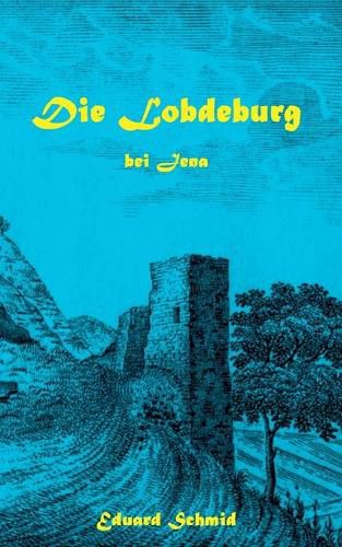 Cover image for Die Lobdeburg bei Jena