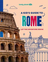 Cover image for Lonely Planet Kids A Kid's Guide to Rome