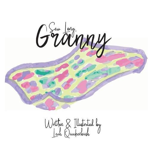 Cover image for Sew Long, Granny: Granny taught me everything she knows, from quilting to crochet and knit. Now, its my turn to carry her legacy!