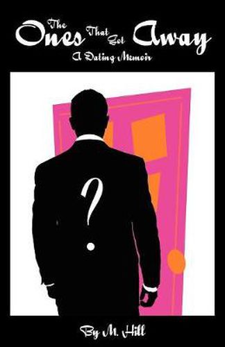 Cover image for The Ones That Got Away: A Dating Memoir