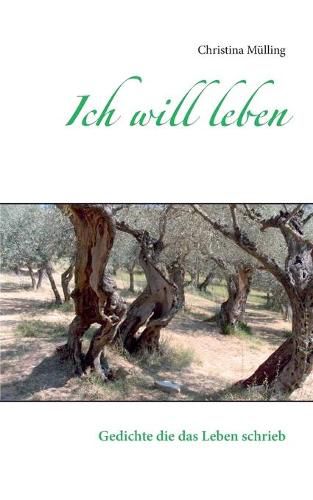 Cover image for Ich will leben: Gedichte die das Leben schrieb