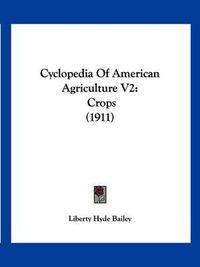 Cover image for Cyclopedia of American Agriculture V2: Crops (1911)