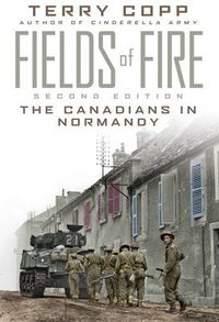 Cover image for Fields of Fire: The Canadians in Normandy: Second Edition