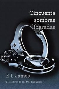 Cover image for Cincuenta sombras liberadas / Fifty Shades Freed
