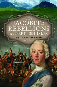 Cover image for The Jacobite Rebellions of the British Isles