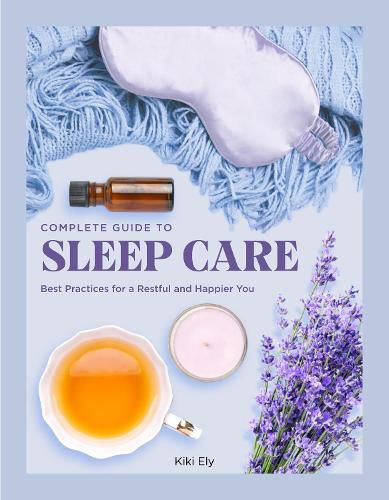 Cover image for The Complete Guide to Sleep Care: Best Practices for Restful Self-Care