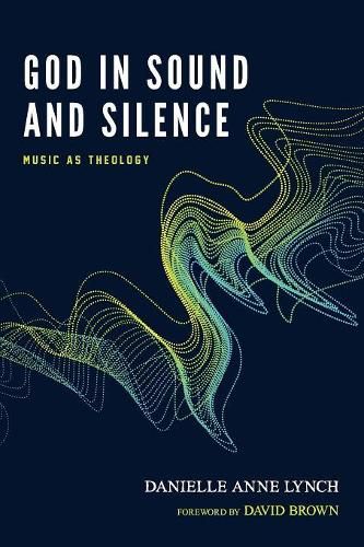 God in Sound and Silence: Music as Theology