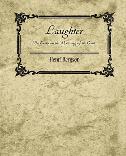 Cover image for Laughter: An Essay on the Meaning of the Comic - Henri Bergson