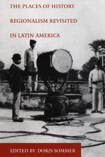 Cover image for The Places of History: Regionalism Revisited in Latin America