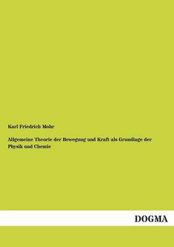 Cover image for Allgemeine Theorie Der Bewegung Und Kraft ALS Grundlage Der Physik Und Chemie