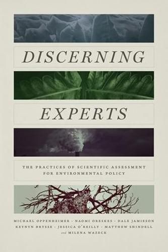 Cover image for Discerning Experts: The Practices of Scientific Assessment for Environmental Policy