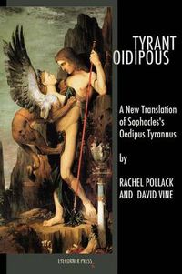 Cover image for Tyrant Oidipous: A New Translation of Sophocles's Oedipus Tyrannus