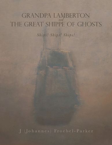 Cover image for GRANDPA LAMBERTON and THE GREAT SHIPPE OF GHOSTS