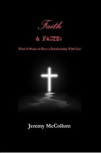 Cover image for Faith and Facts: What it Means to Have a Relationship with God