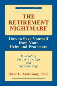 Cover image for Retirement Nightmare: How to Save Yourself from Your Heirs and Protectors