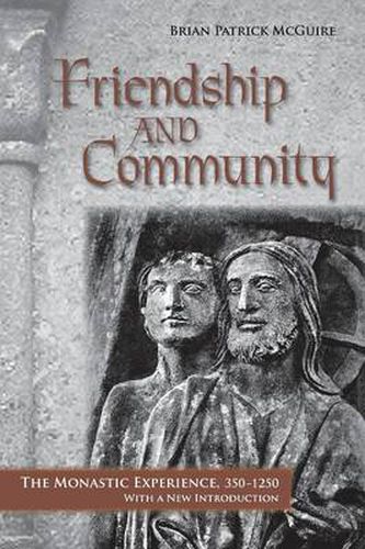 Friendship and Community: The Monastic Experience, 350-1250