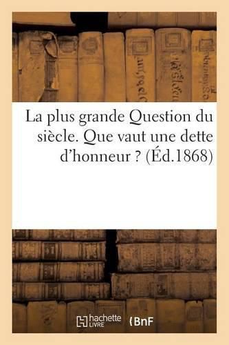 Cover image for La Plus Grande Question Du Siecle. Que Vaut Une Dette d'Honneur ?