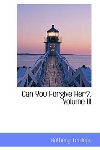 Cover image for Can You Forgive Her?, Volume III