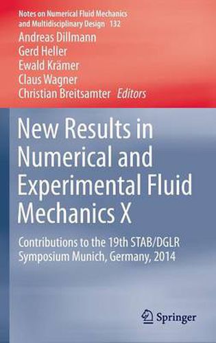 New Results in Numerical and Experimental Fluid Mechanics X: Contributions to the 19th STAB/DGLR Symposium Munich, Germany, 2014