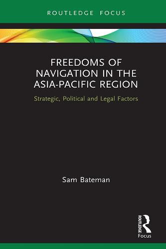 Cover image for Freedoms of Navigation in the Asia-Pacific Region: Strategic, Political and Legal Factors