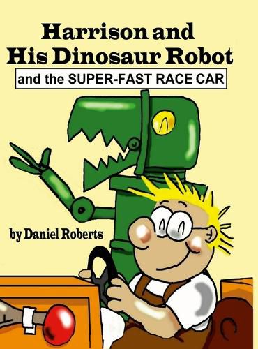 Cover image for Harrison and his Dinosaur Robot and the Super-Fast Race Car