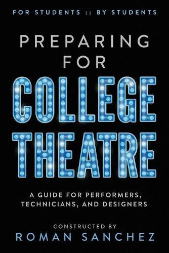 Cover image for Preparing For College Theatre: A Guide For Performers, Technicians, and Designers