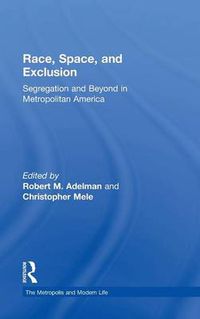 Cover image for Race, Space, and Exclusion: Segregation and Beyond in Metropolitan America