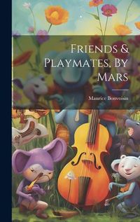 Cover image for Friends & Playmates, By Mars