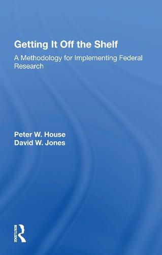 Getting It Off the Shelf: A Methodology for Implementing Federal Research