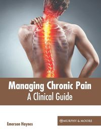 Cover image for Managing Chronic Pain: A Clinical Guide