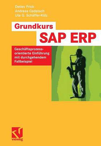 Cover image for Grundkurs Sap(r) Erp: Geschaftsprozessorientierte Einfuhrung Mit Durchgehendem Fallbeispiel