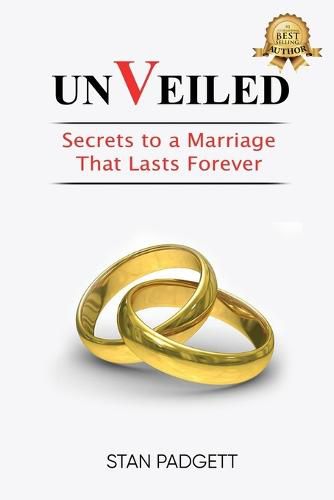 Cover image for Unveiled: Secrets To A Marriage That Lasts Forever