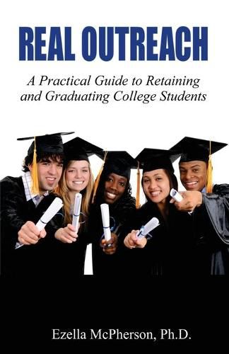 Cover image for Real Outreach: A Practical Guide to Retaining and Graduating College Students