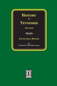 Cover image for History of Tennessee Illustrated: The General History