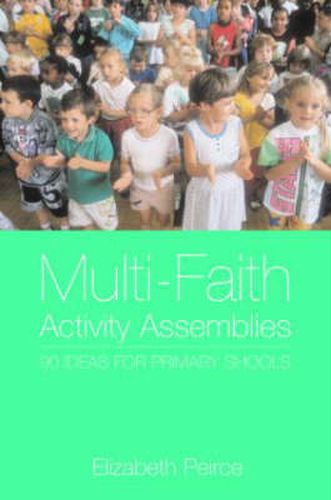 Cover image for Multi-Faith Activity Assemblies: 90+ Ideas for Primary Schools