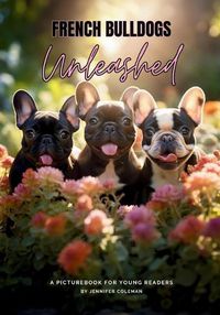 Cover image for French Bulldogs Unleashed