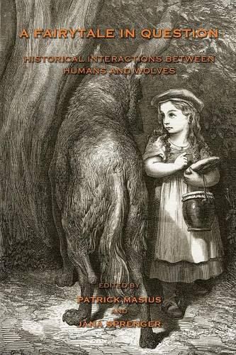 Cover image for A Fairytale in Question: Historical Interactions Between Humans and Wolves