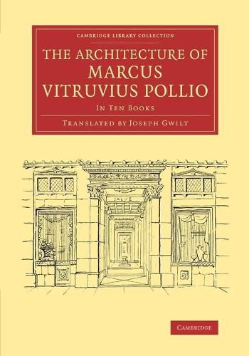 The Architecture of Marcus Vitruvius Pollio: In Ten Books