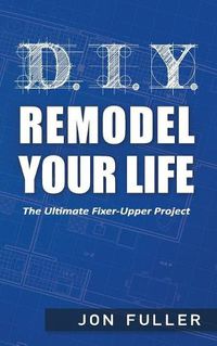 Cover image for DIY - Remodel Your Life