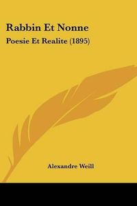 Cover image for Rabbin Et Nonne: Poesie Et Realite (1895)