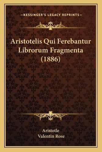 Aristotelis Qui Ferebantur Librorum Fragmenta (1886)