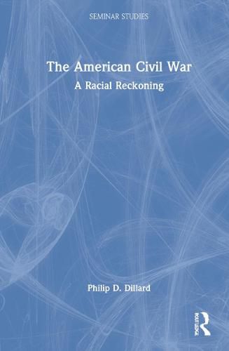 Cover image for The American Civil War: A Racial Reckoning