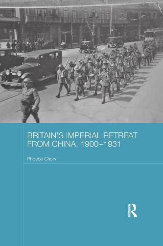 Cover image for Britain's Imperial Retreat from China, 1900-1931