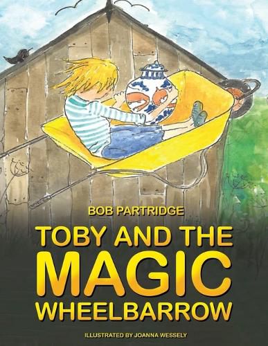 Cover image for Toby and The Magic Wheelbarrow